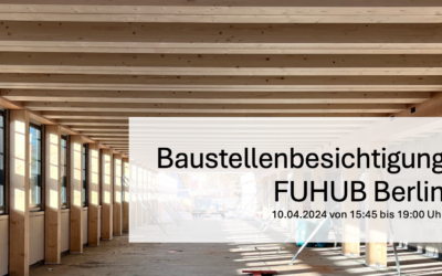 Einladung zur Baustellenbesichtigung FUHUB Berlin